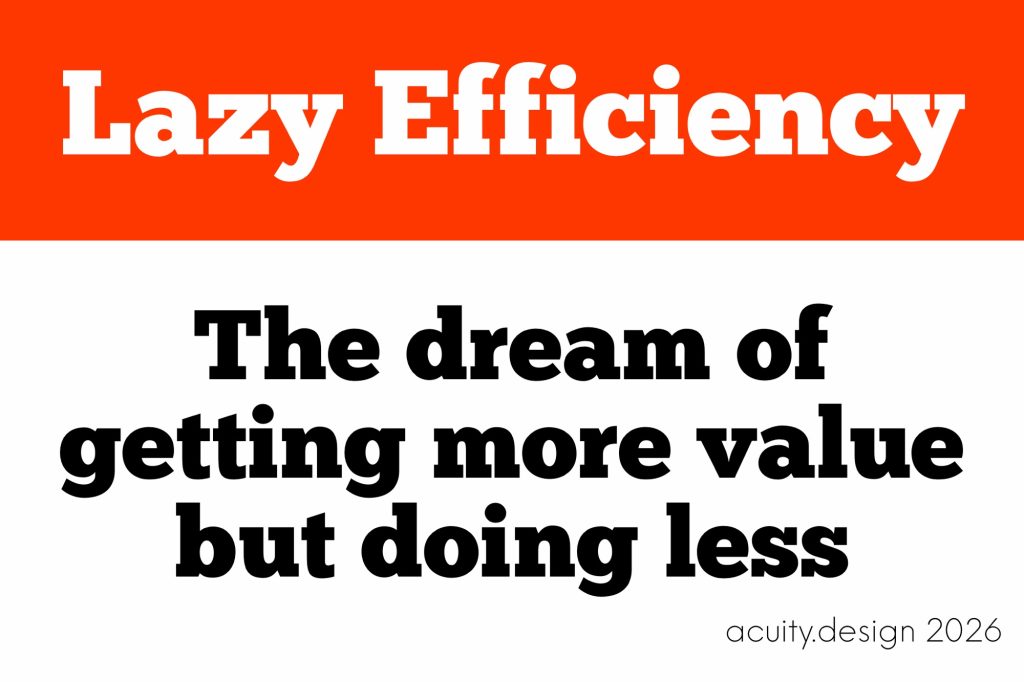 Text slide - Lazy efficiency - the dream of getting more value but doing less 
